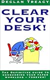 Clear your desk! : the definitive guide to conquering your paper workload - forever!