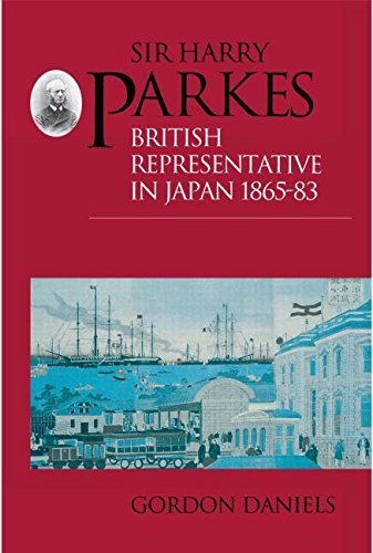 Sir Harry Parkes: British Representative in Japan 1865-1883 (Helm Information Literary Sources & Documents Series) by Gordon Daniels (1996-09-23)