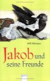 Jakob und seine Freunde. ( Ab 9 J.).