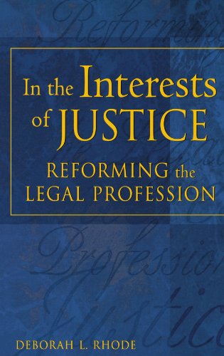 In the Interests of Justice: Reforming the Legal Profession