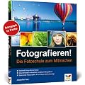 Fotografieren!: Die Fotoschule zum Mitmachen