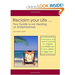Reclaim Your Life - Your Guide to Aid Healing of Endometriosis