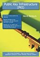 Public Key Infrastructure (PKI): High-impact Strategies - What You Need to Know: Definitions, Adoptions, Impact, Benefits, Maturity, Vendors