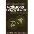 Mormons and Homosexuality: Setting the Record Straight by  A. Dean Byrd and Ph.D.