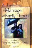 An Introduction to Marriage and Family Therapy (Haworth Marriage and the Family)
