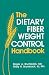 The Dietary Fiber Weight Control Handbook