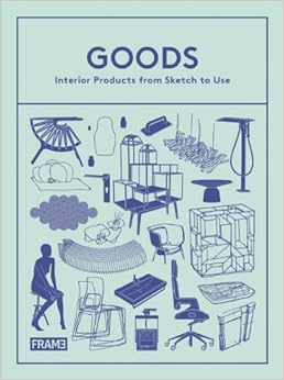Goods: Interior Products from Sketch to Use by Sarah de Boer-Schultz