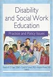 Disability and Social Work Education: Practice and Policy Issues