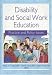Disability and Social Work Education: Practice and Policy Issues