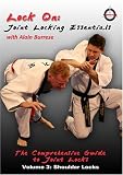 Lock On: Joint Locking Essentials Volume 3: Shoulder Locks with Alain Burrese