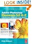 Adobe Photoshop Elements 5.0 A-Z: Tools and features illustrated ready reference