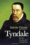Tyndale: The Man Who Gave God an English Voice