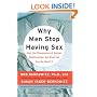 Why Men Stop Having Sex: Men, the Phenomenon of Sexless Relationships, and What You Can Do About It