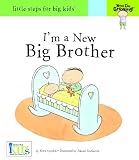 Now I'm Growing! I'm a New Big Brother - Little Steps for Big Kids (Little Steps for Big Kids: Now I'm Growing) Now I'm Growing! I'm a New Big Brother - Little Steps for Big Kids (Little Steps for Big Kids: Now I'm Growing)