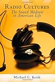Radio cultures : the sound medium in American life