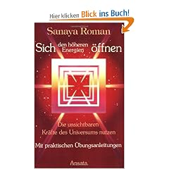 Sich den h�heren Energien �ffnen: Die unsichtbaren Kr�fte des Universums nutzen
