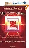 Sich den h�heren Energien �ffnen: Die unsichtbaren Kr�fte des Universums nutzen