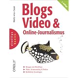 Blogs, Video & Online-Journalismus. oreillys basicsvon "Moritz "Mo" Sauer"