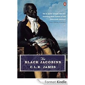 The Black Jacobins: Toussaint L'ouverture and the San Domingo Revolution