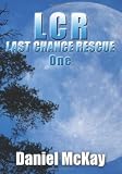 LCR -Last Chance Rescue - One