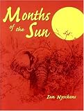 Months of the Sun: Forty Years of Elephant Hunting in the Zambezi Valley (Classics in African Hunting Series, 20th)