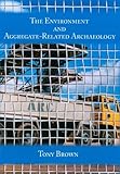 The environment and aggregate-related archaeology
