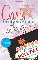Oasis: Conversion Stories of Hollywood Legends Oasis: Conversion Stories of Hollywood Legends