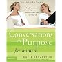 Conversations on Purpose for Women: 10 Appointments That Will Help You Discover God's Plan for Your Life