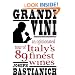 Grandi Vini: An Opinionated Tour of Italy's 89 Finest Wines