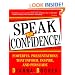 Speak With Confidence  : Powerful Presentations That Inform, Inspire and Persuade