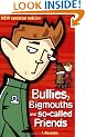 Bullies, Bigmouths and So-called Friends