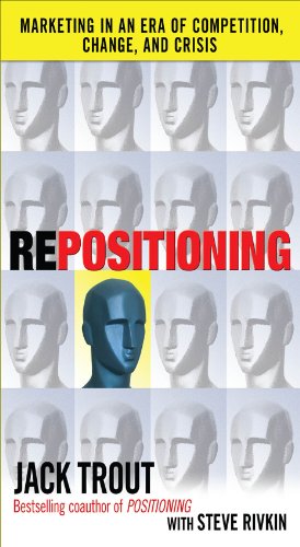 REPOSITIONING:  Marketing in an Era of Competition, Change and Crisis