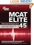 MCAT Elite: Advanced Strategies for a 45 (Graduate School Test Preparation)