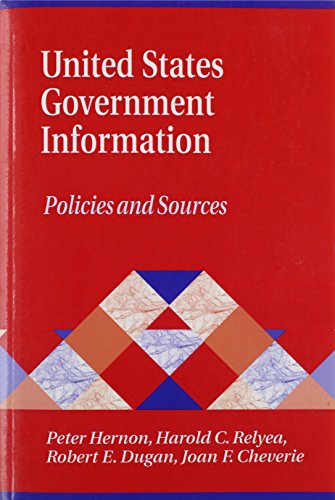 United States Government Information: Policies and Sources (Library and Information Science Text Series)