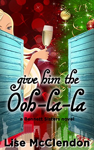 Give Him The Ooh-la-la (The Bennett Sisters Mysteries Book 3)