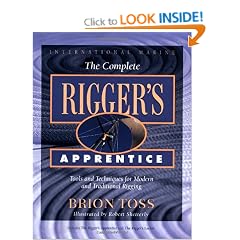 The Complete Rigger's Apprentice: Tools and Techniques for Modern and Traditional Rigging