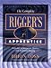 The Complete Rigger's Apprentice: Tools and Techniques for Modern and Traditional Rigging
