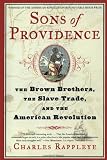 Sons of Providence: The Brown Brothers, the Slave Trade, and the American Revolution