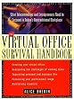 The Virtual Office Survival Handbook: What Telecommuters and Entrepreneurs Need to Succeed in Today's Nontraditional Workplace