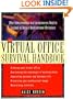 The Virtual Office Survival Handbook: What Telecommuters and Entrepreneurs Need to Succeed in Today's Nontraditional Workplace
