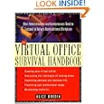 The Virtual Office Survival Handbook: What Telecommuters and Entrepreneurs Need to Succeed in Today's Nontraditional Workplace'