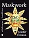 Maskwork: The Background, Making and Use of Masks