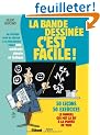 La bande dessin�e c'est facile ! : Du premier coup de crayon � la r�alisation finale