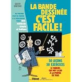 La bande dessin�e c'est facile ! : Du premier coup de crayon � la r�alisation finalepar Gilbert Bouchard