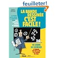 La bande dessin�e c'est facile ! : Du premier coup de crayon � la r�alisation finale