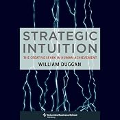 Strategic Intuition: The Creative Spark in Human Achievement | [Bill Duggan]