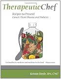  : Therapeutic Chef: Recipes to prevent cancer, heart disease and diabetes