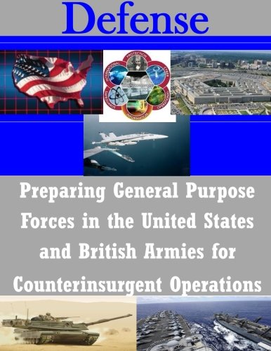 Preparing General Purpose Forces in the United States and British Armies for Counterinsurgent Operations (Defense)