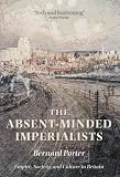 Buy : The Absent-Minded Imperialists: Empire, Society, and Culture in Britain