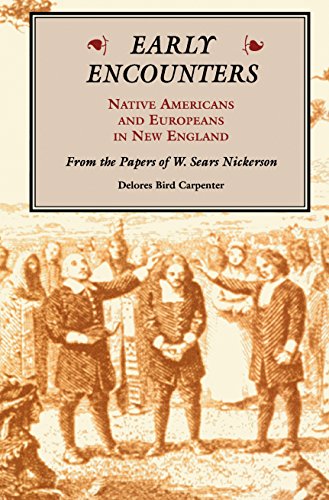Early Encounters: Native Americans and Europeans in New England. From the Papers of W. Sears Nickerson